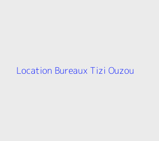 Location Bureaux  Tizi-ouzou